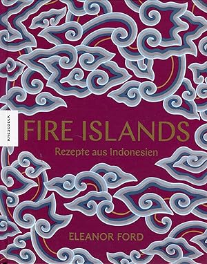 Bild des Verkufers fr Fire Islands: Rezepte aus Indonesien. Das Indonesien-Kochbuch zum Verkauf von McBook