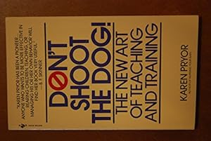 Seller image for Don't Shoot the Dog!: The New Art of Teaching and Training for sale by Reliant Bookstore