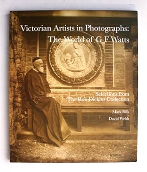 Seller image for Victorian Artists in Photographs: The World of G.F. Watts. Selections from the Rob Dickins Collection for sale by Vortex Books