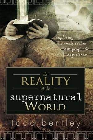 Seller image for The Reality of the Supernatural World: Exploring Heavenly Realms and Prophetic Experiences for sale by Reliant Bookstore