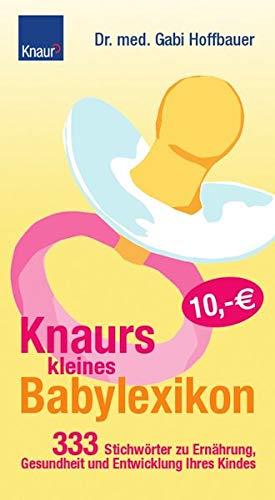 Imagen del vendedor de Knaurs kleines Babylexikon: 333 Stichwrter zu Ernhrung, Gesundheit und Entwick a la venta por Die Buchgeister