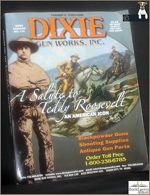 Bild des Verkufers fr Dixie Gun Works Catalogue No. 155: A Salute to Teddy Roosevelt by Rick Hacker zum Verkauf von BookLovers of Bath