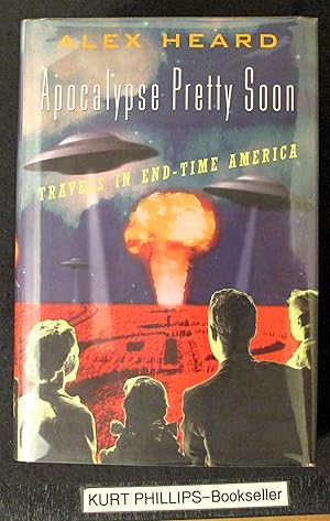 Apocalypse Pretty Soon: Travels in End-Time America