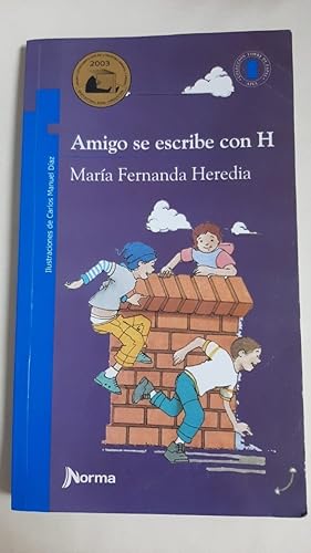 Imagen del vendedor de Amigo se escribe con H: (Premio Norma-Fundalectura) (Torre De Papel-Azul) (Spanish Edition) (Torre Azul) a la venta por SoferBooks