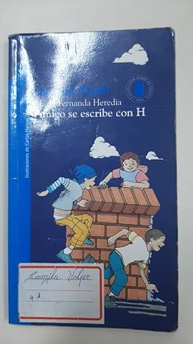 Seller image for Amigo se escribe con H: (Premio Norma-Fundalectura) (Torre De Papel-Azul) (Spanish Edition) (Torre Azul) for sale by SoferBooks