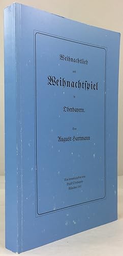 Seller image for Weihnachtlied und Weihnachtsspiel in Oberbayern. Mit einem Beitrag von Ernst Schusser. Nach dem Separatabdruck aus dem 34. Band der Oberbayerischen Archivs (Hist. Verein von Oberbayern 1874), Mnchen, 1875. Neu herausgegeben vom Bezirk Oberbayern. for sale by Antiquariat Heiner Henke