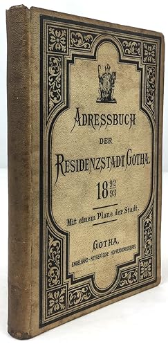 Adreßbuch der Residenzstadt Gotha für den Zeitraum vom 1. Juli 1892 bis 30. Juni 1893. Nebst verb...