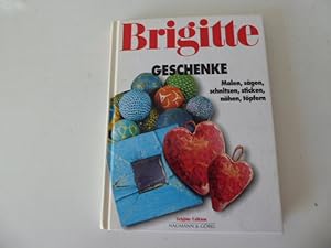 Seller image for Brigitte Geschenke. Malen, sgen, schnitzen, sticken, nhen, tpfern. Hardcover for sale by Deichkieker Bcherkiste