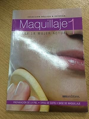 Image du vendeur pour Maquillaje/ Makeup: Para La Mujer Actual/ For the Modern Women (Belleza Y Estetica/ Beauty and Esthetic) (Spanish Edition) mis en vente par SoferBooks