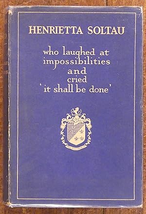 A Woman Who Laughed. Henritta Soltau Who Laughed at Impossibilities and Cried: 'It Shall Be Done'