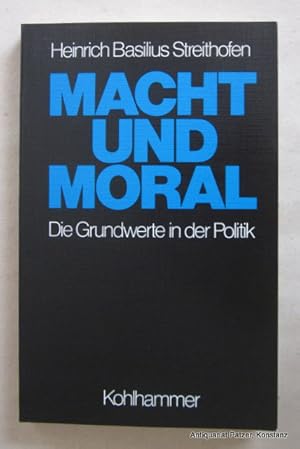 Bild des Verkufers fr Macht und Moral. Die Grundwerte in der Politik. Stuttgart, Kohlhammer, 1979. 148 S. Or.-Kart. (ISBN 3170053191). zum Verkauf von Jrgen Patzer