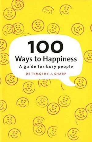 Seller image for 100 Ways to Happiness: A Guide for Busy People for sale by WeBuyBooks