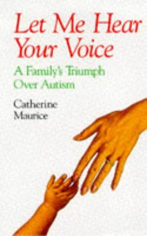 Image du vendeur pour Let Me Hear Your Voice: Family's Triumph Over Autism mis en vente par WeBuyBooks