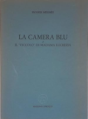 Immagine del venditore per La camera blu e il Viccolo di madama Lucrezia venduto da FolignoLibri