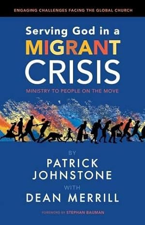 Imagen del vendedor de Serving God in a Migrant Crisis: Ministry to People on the Move a la venta por WeBuyBooks