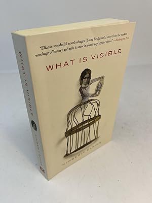 Seller image for WHAT IS VISIBLE: A Novel. (signed) for sale by Frey Fine Books