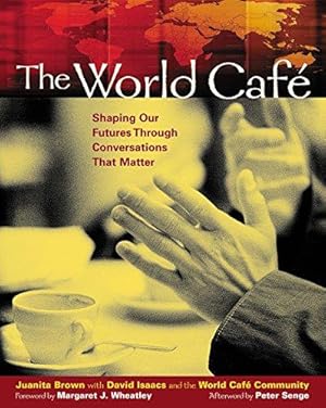 Seller image for The World Cafe: Shaping Our Futures Through Conversations That Matter (UK PROFESSIONAL BUSINESS Management / Business) for sale by WeBuyBooks