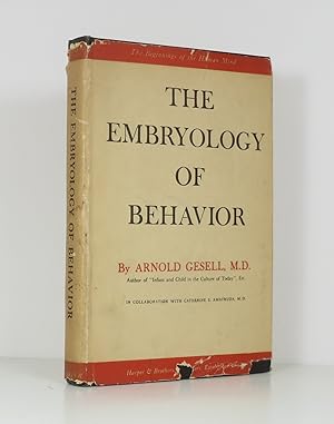 The Embryology of Behavior: The Beginnings of the Human Mind