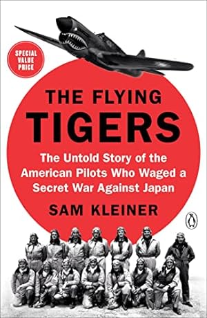 Seller image for The Flying Tigers: The Untold Story of the American Pilots Who Waged a Secret War Against Japan for sale by ZBK Books