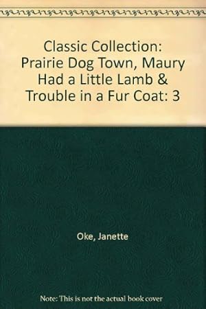 Immagine del venditore per Classic Collection: Prairie Dog Town, Maury Had a Little Lamb & Trouble in a Fur Coat venduto da savehere619