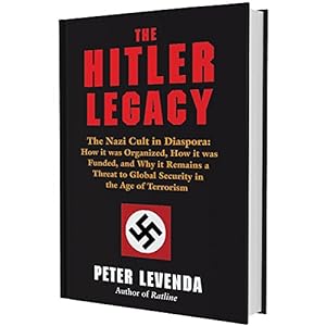 Seller image for The Hitler Legacy: The Nazi Cult in Diaspora: How it was Organized, How it was Funded, and Why it Remains a Threat to Global Security in the Age of Terrorism for sale by 2nd Life Books