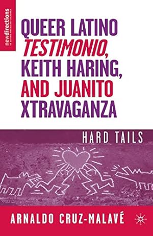 Seller image for Queer Latino Testimonio, Keith Haring, and Juanito Xtravaganza: Hard Tails (New Directions in Latino American Cultures) for sale by 2nd Life Books