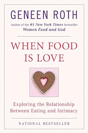 Seller image for When Food Is Love: Exploring the Relationship Between Eating and Intimacy for sale by ZBK Books