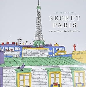 Imagen del vendedor de Secret Paris: Color Your Way to Calm a la venta por ZBK Books
