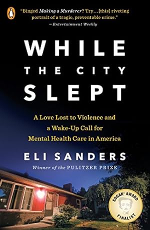 Seller image for While the City Slept: A Love Lost to Violence and a Wake-Up Call for Mental Health Care in America for sale by ZBK Books