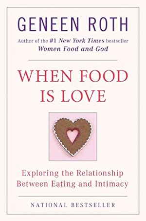 Immagine del venditore per When Food Is Love: Exploring the Relationship Between Eating and Intimacy venduto da ZBK Books