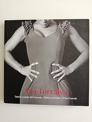 Ana Torralva : Teoría y juego del Duende = Theory and play of the Duende