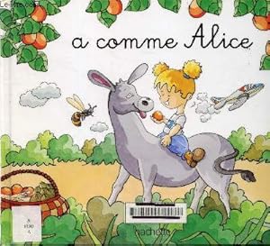 Seller image for A comme Alice - Collection Mes premiers pas vers la lecture for sale by Le-Livre