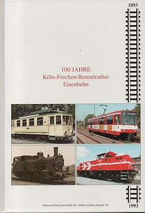 Imagen del vendedor de 100 Jahre Kln-Frechen-Benzelrather-Eisenbahn : 13. November 1893. a la venta por Brbel Hoffmann