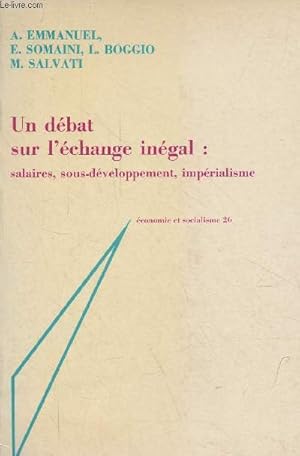 Seller image for Un d�bat sur l'�change in�gal : salaires, sous-d�veloppement, imp�rialisme - Collection �conomie et socialisme n�26. for sale by Le-Livre