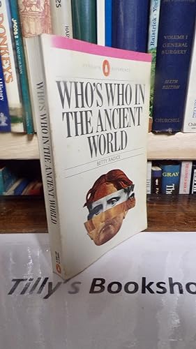 Who's Who in the Ancient World: A Handbook to the Survivors of the Greek And Roman Classics