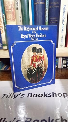 Bild des Verkufers fr The Regimental Museum Of The Royal Welch Fusiliers 23 Foot zum Verkauf von Tilly's Bookshop