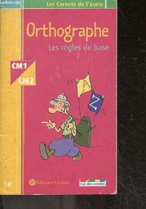 Image du vendeur pour Les Carnets de l'cole - Orthographe, les rgles de base, CM1-CM2 mis en vente par Le-Livre