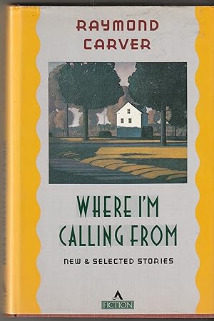 Imagen del vendedor de WHERE I'M CALLING FROM: New and Selected Stories a la venta por Waugh Books