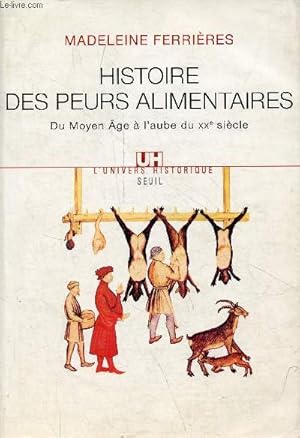 Seller image for Histoire des peurs alimentaires - Du moyen ge  l'aube du XXe sicle - Collection l'univers historique. for sale by Le-Livre