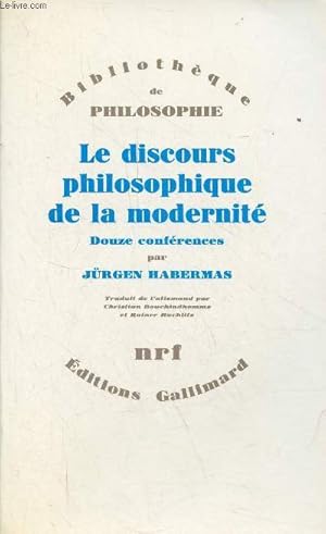 Image du vendeur pour Le discours philosophique de la modernit douze confrences - Collection Bibliothque de Philosophie. mis en vente par Le-Livre