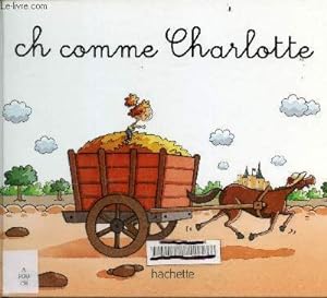 Seller image for Ch comme Charlotte - Collection Mes premiers pas vers la lecture for sale by Le-Livre