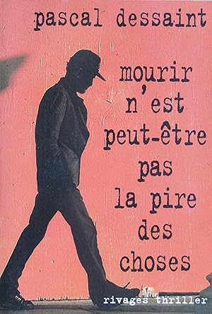 Mourir n'est peut-être pas la pire des choses