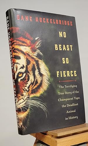 Seller image for No Beast So Fierce: The Terrifying True Story of the Champawat Tiger, the Deadliest Animal in History for sale by Henniker Book Farm and Gifts