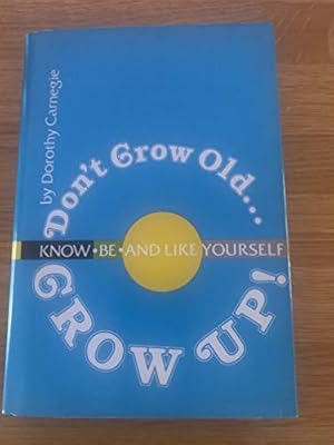 Seller image for Don't Grow Old. Grow Up! Know, Be and Like Yourself for sale by ZBK Books