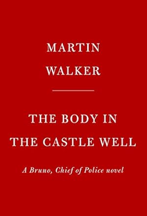 Imagen del vendedor de The Body in the Castle Well: A Bruno, Chief of Police novel (Bruno, Chief of Police Series) a la venta por ZBK Books