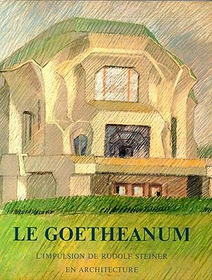 Image du vendeur pour Le Goetheanum : L'impulsion de Rudolf Steiner en architecture mis en vente par deric