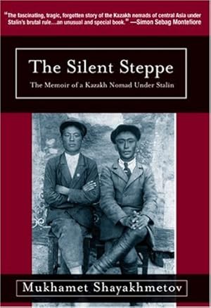 Imagen del vendedor de Silent Steppe: The Memoir of a Kazakh Nomad Under Stalin a la venta por ZBK Books