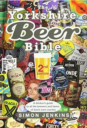 Bild des Verkufers fr The Yorkshire Beer Bible - Second Edition: A drinkers guide to the brewers and beers of God's own country. zum Verkauf von WeBuyBooks