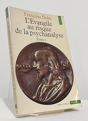 L'Évangile au risque de la psychanalyse. Tome I