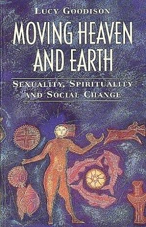 Bild des Verkufers fr Moving Heaven and Earth: Symbols of Sexuality and Spirituality zum Verkauf von WeBuyBooks 2